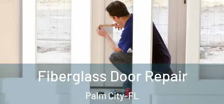  Fiberglass Door Repair Palm City-FL