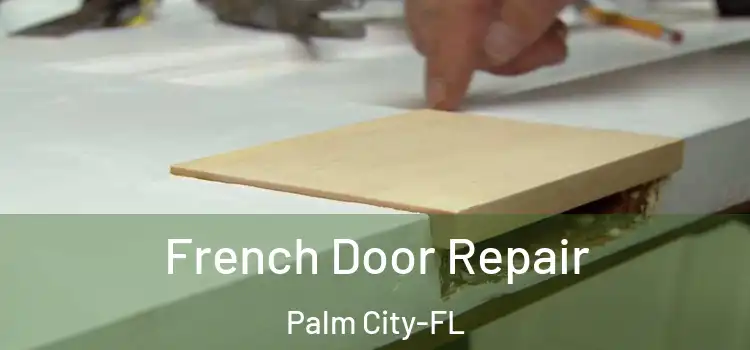  French Door Repair Palm City-FL