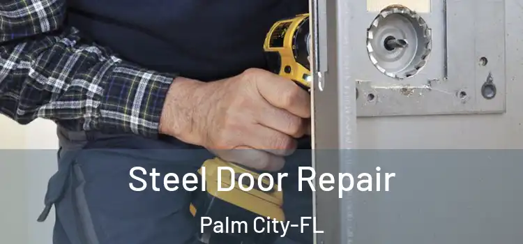  Steel Door Repair Palm City-FL